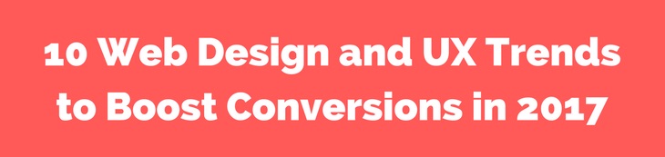 10_web_design_and_ux_trends_to_boost_conversions_in_2017_-_zac_johnson